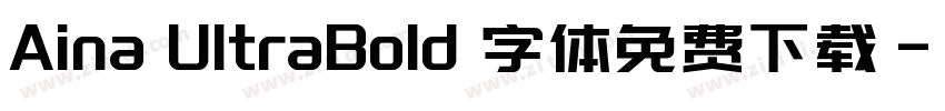 Aina UltraBold 字体免费下载字体转换